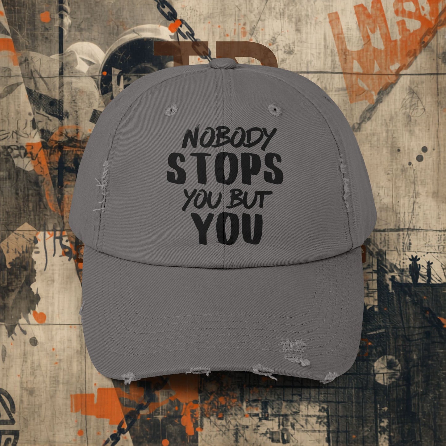 Nobody Stops You Distressed Cap