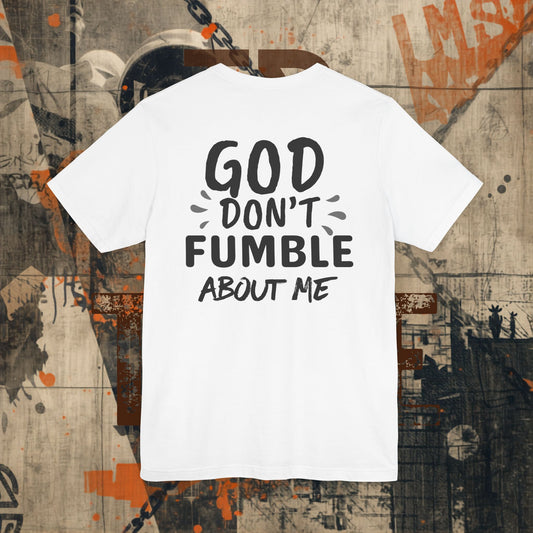 God Don't Fumble About Me Tee
