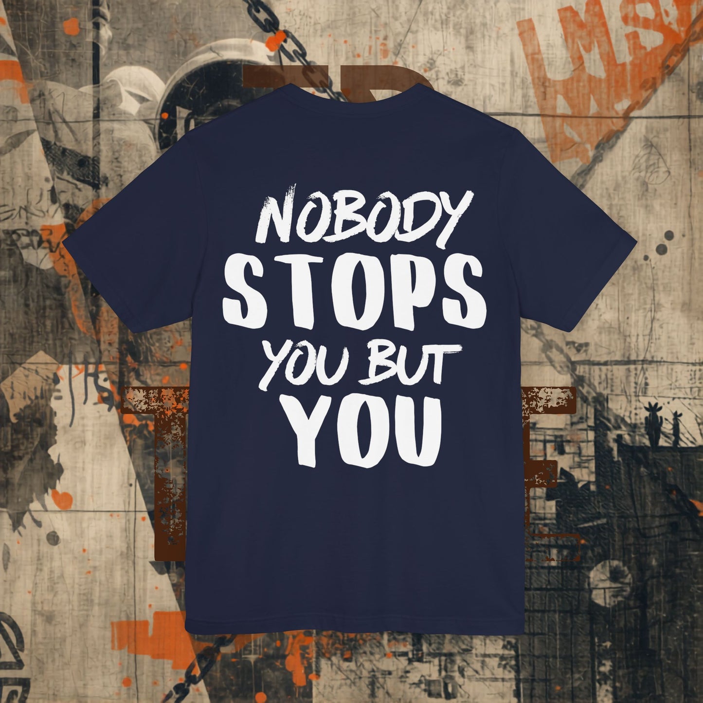 Nobody Stops You Tshirt
