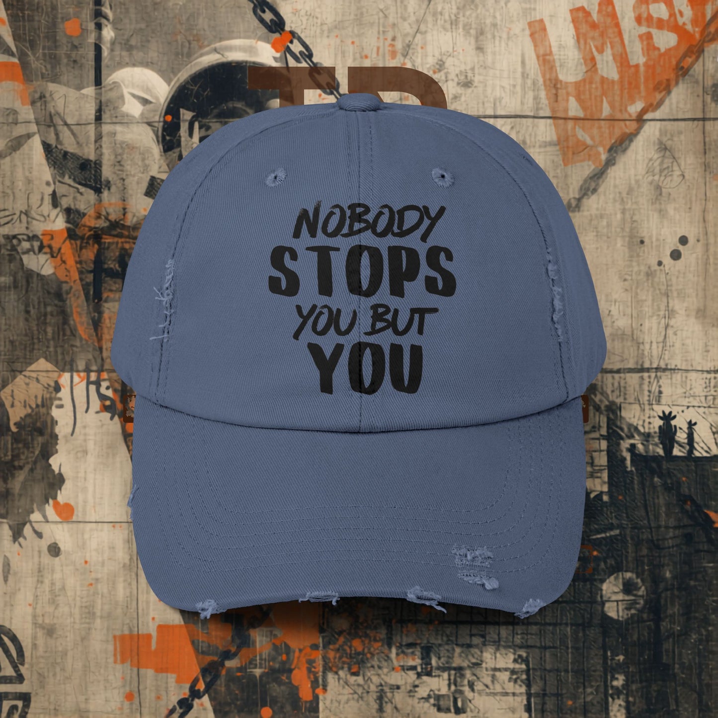 Nobody Stops You Distressed Cap