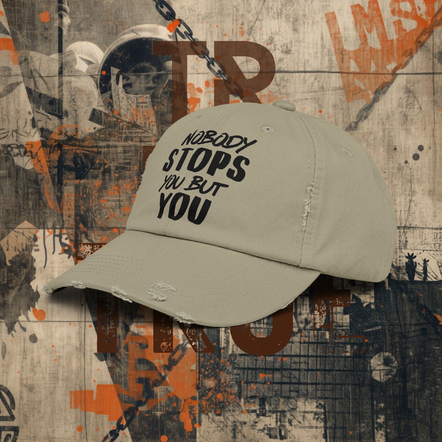 Nobody Stops You Distressed Cap