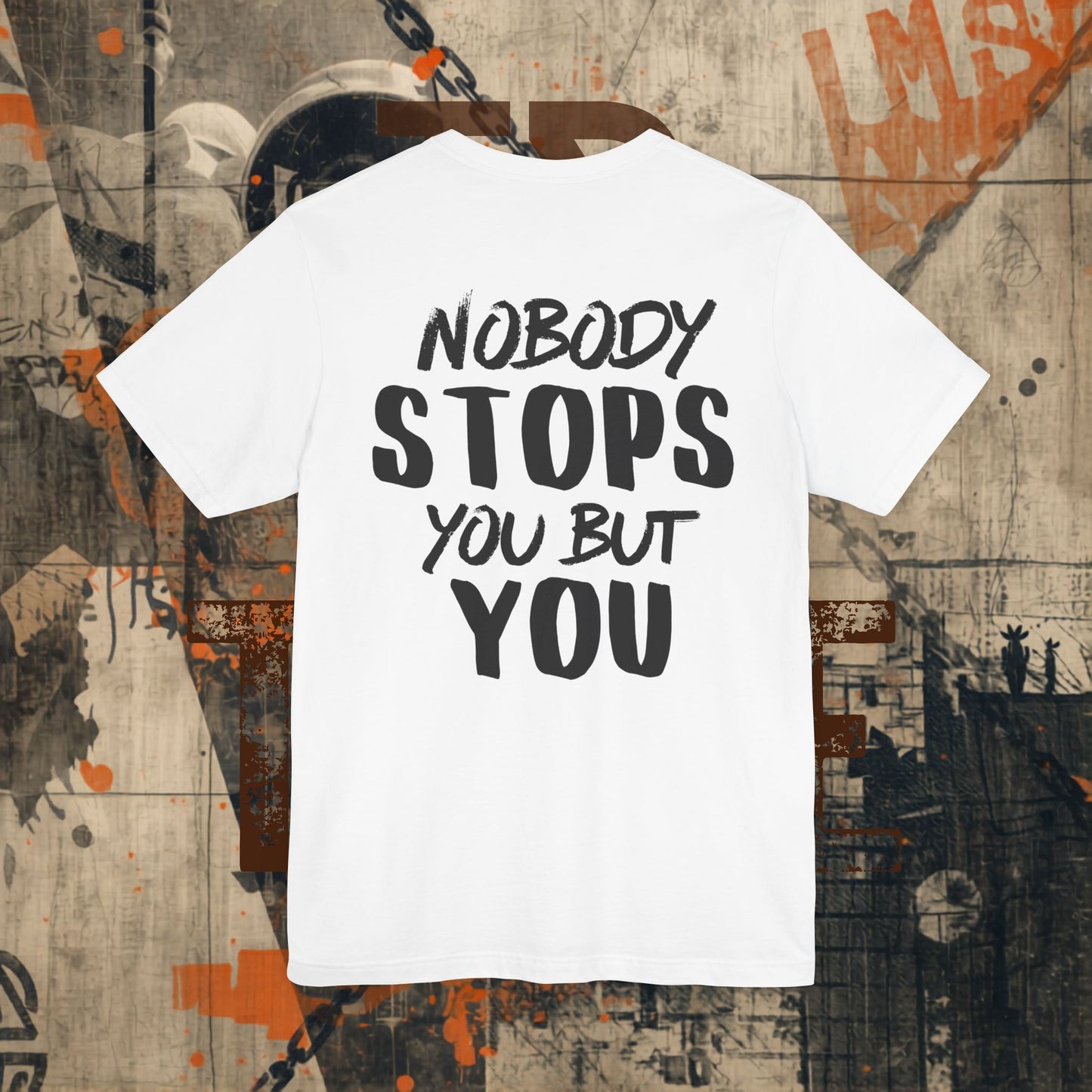 Nobody Stops You Tshirt