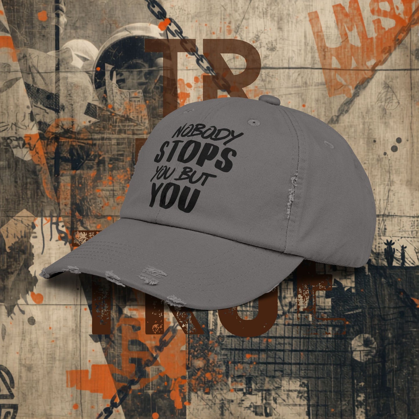 Nobody Stops You Distressed Cap