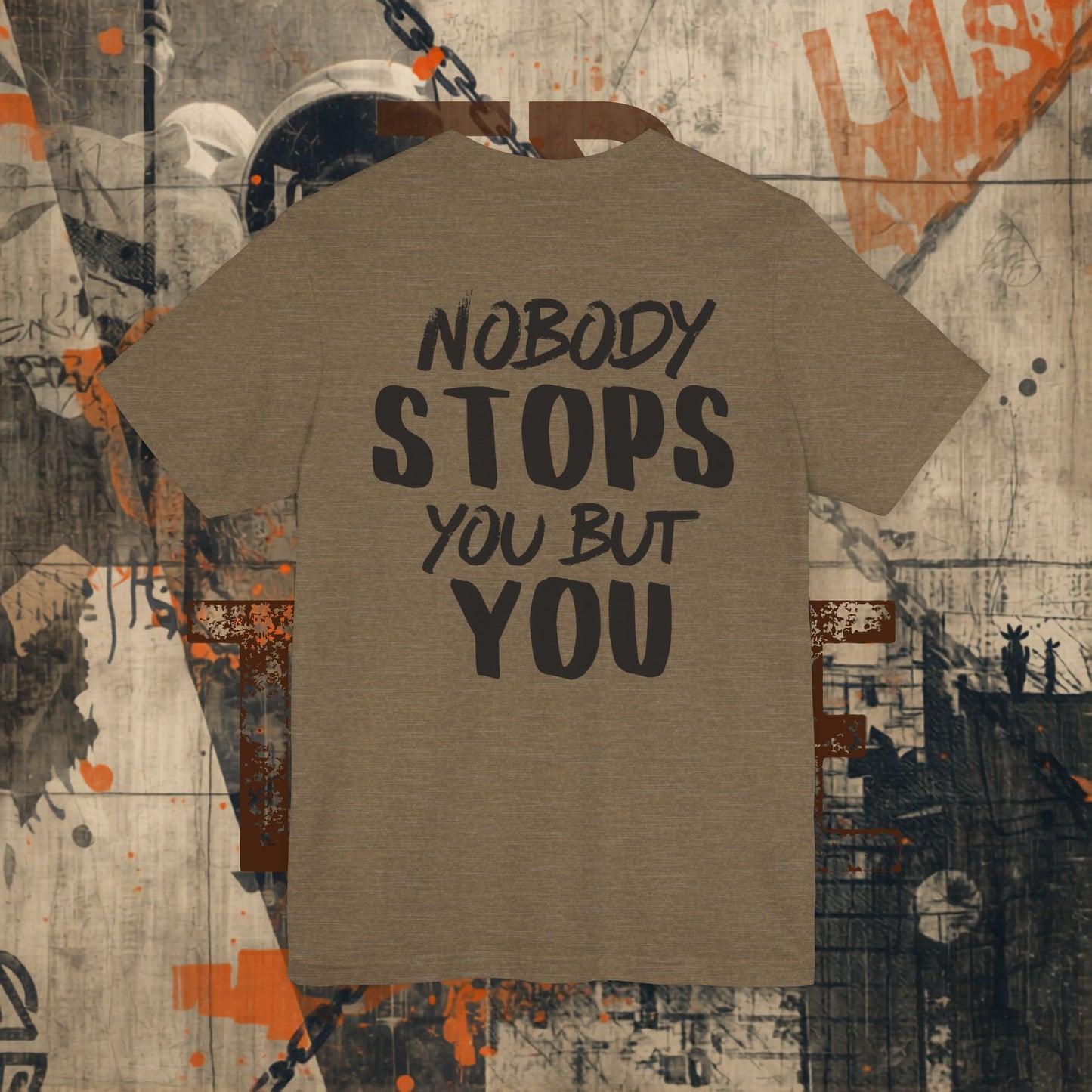 Nobody Stops You Tshirt